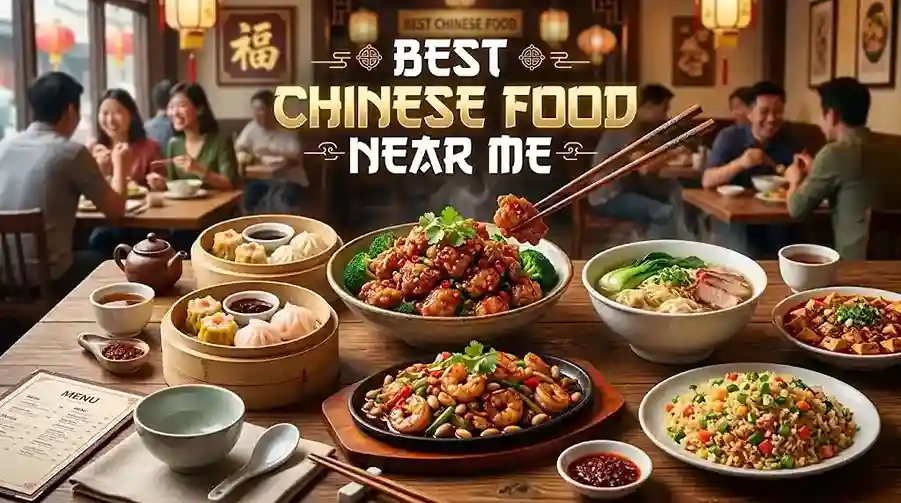 A vibrant feast of Chinese cuisine including dumplings, fried rice, noodle soup, and stir-fry dishes on a restaurant table with text reading Best Chinese Food Near Me.